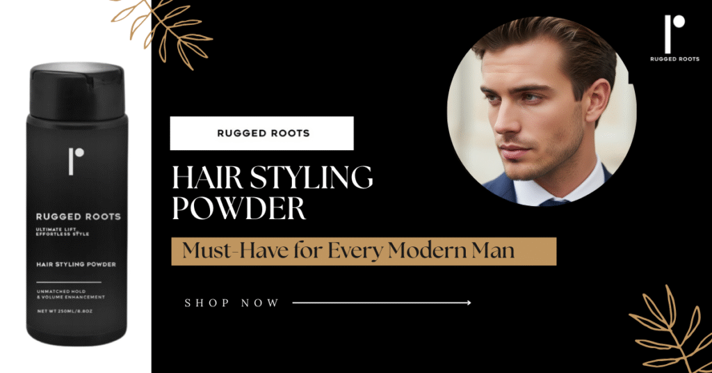 The Secret to All-Day Hold Without the Mess: Rugged Roots Hair Styling Powder The Secret to All-Day Hold Without the Mess: Rugged Roots Hair Styling Powder