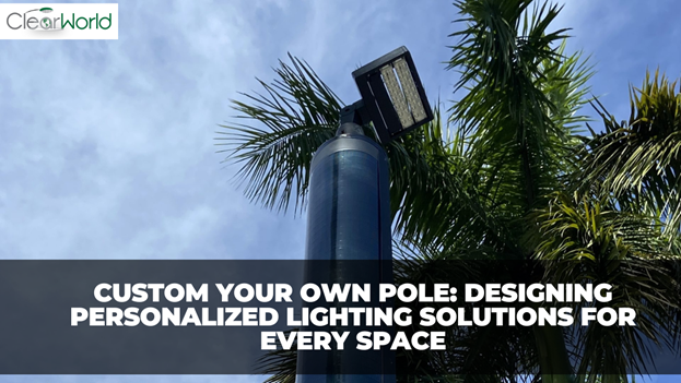 Custom Your Own Pole: Designing Personalized Lighting Solutions for Every Space