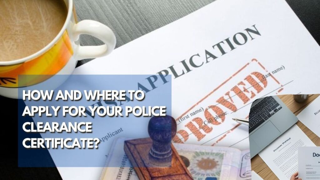 How and Where to Apply for Your Police Clearance Certificate?