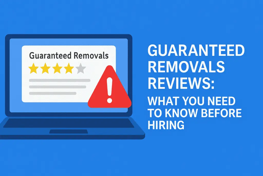 Guaranteed Removals: Reviews, Costs, and Reputation Protection